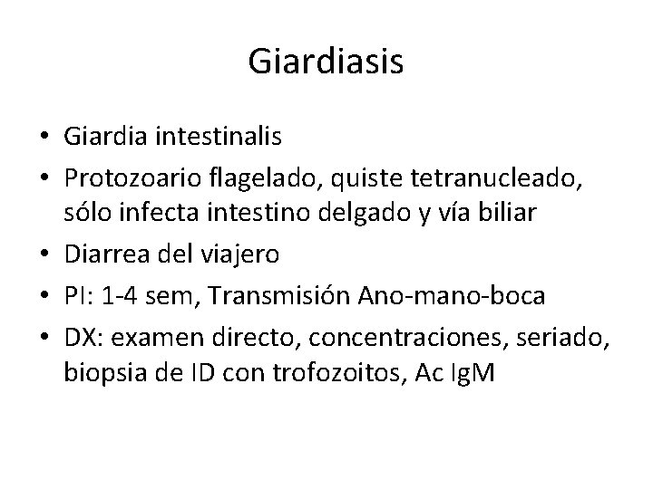 Giardiasis • Giardia intestinalis • Protozoario flagelado, quiste tetranucleado, sólo infecta intestino delgado y