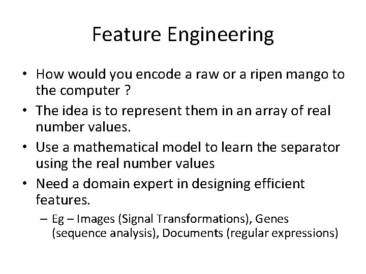 Feature Engineering • How would you encode a raw or a ripen mango to