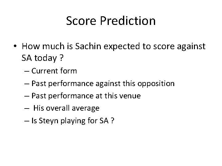 Score Prediction • How much is Sachin expected to score against SA today ?