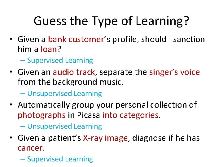 Guess the Type of Learning? • Given a bank customer’s profile, should I sanction