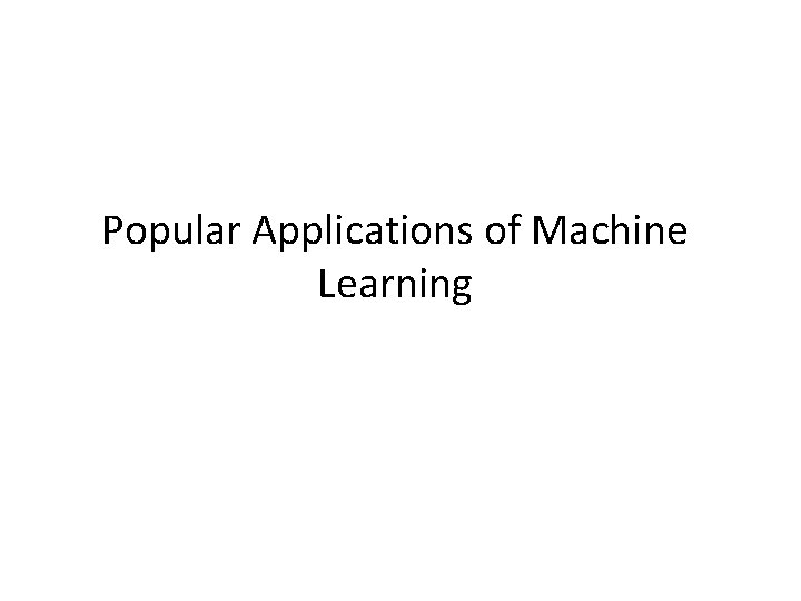 Popular Applications of Machine Learning 