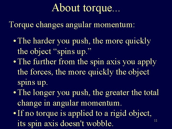 About torque. . . Torque changes angular momentum: • The harder you push, the About torque. . . Torque changes angular momentum: • The harder you push, the