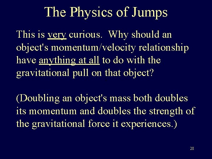 The Physics of Jumps This is very curious. Why should an object's momentum/velocity relationship