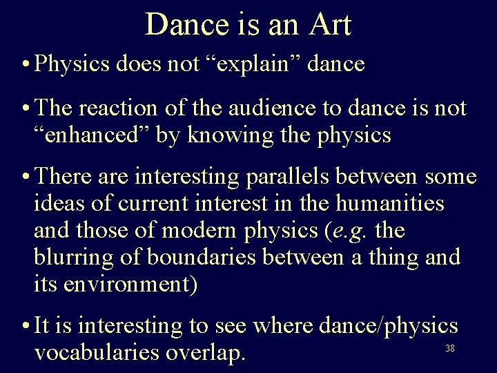 Dance is an Art • Physics does not “explain” dance • The reaction of