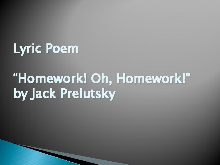 Lyric Poem “Homework! Oh, Homework!” by Jack Prelutsky 