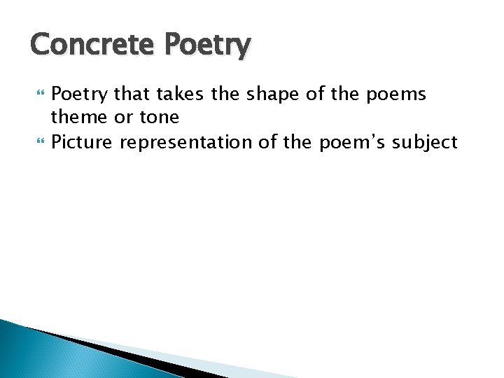 Concrete Poetry that takes the shape of the poems theme or tone Picture representation