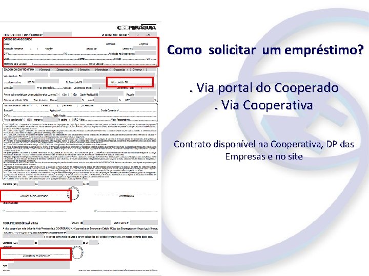 Como solicitar um empréstimo? . Via portal do Cooperado. Via Cooperativa Contrato disponível na