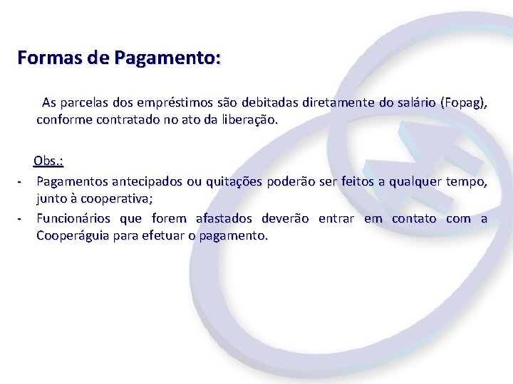 Formas de Pagamento: As parcelas dos empréstimos são debitadas diretamente do salário (Fopag), conforme