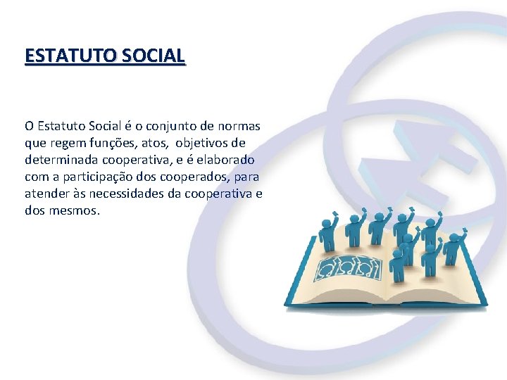 ESTATUTO SOCIAL O Estatuto Social é o conjunto de normas que regem funções, atos,