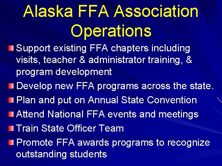 Alaska FFA Association Operations Support existing FFA chapters including visits, teacher & administrator training,