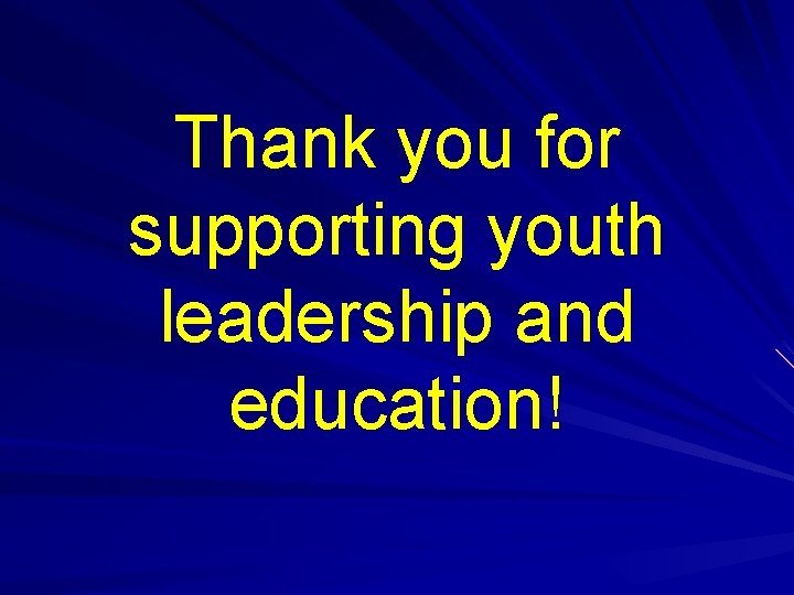 Thank you for supporting youth leadership and education! 