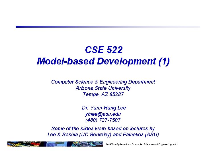 CSE 522 Model-based Development (1) Computer Science & Engineering Department Arizona State University Tempe,