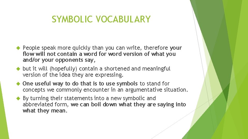 SYMBOLIC VOCABULARY People speak more quickly than you can write, therefore your flow will