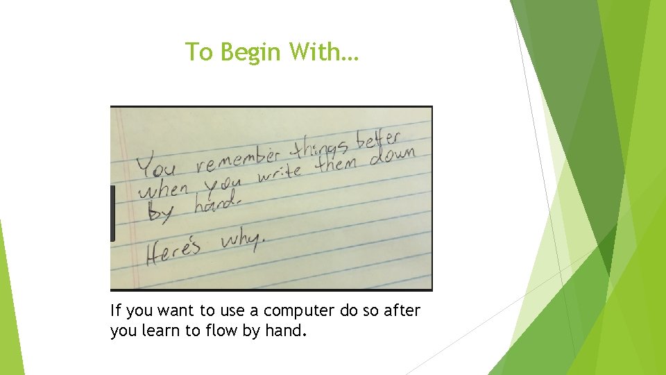 To Begin With… If you want to use a computer do so after you