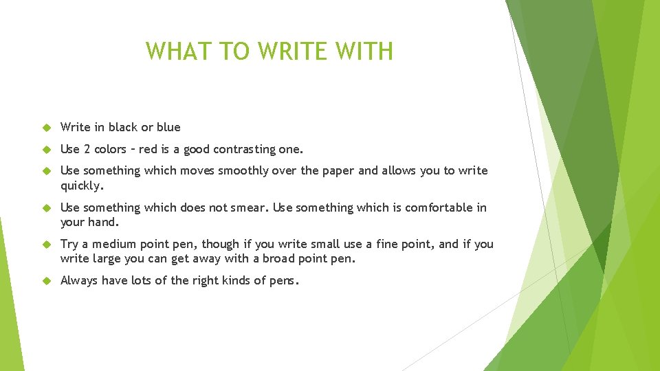 WHAT TO WRITE WITH Write in black or blue Use 2 colors – red
