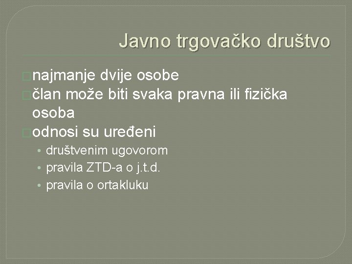 Javno trgovačko društvo �najmanje dvije osobe �član može biti svaka pravna ili fizička osoba