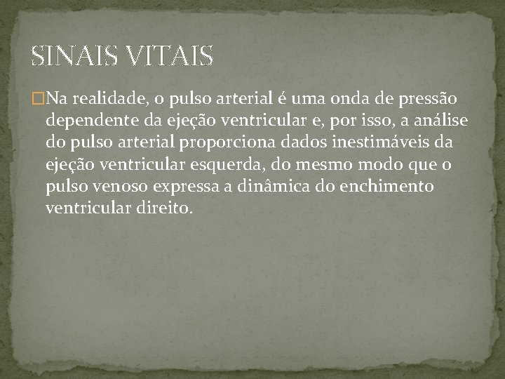 SINAIS VITAIS �Na realidade, o pulso arterial é uma onda de pressão dependente da