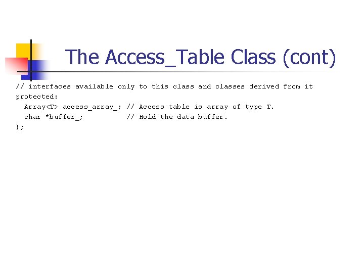 The Access_Table Class (cont) // interfaces available only to this class and classes derived