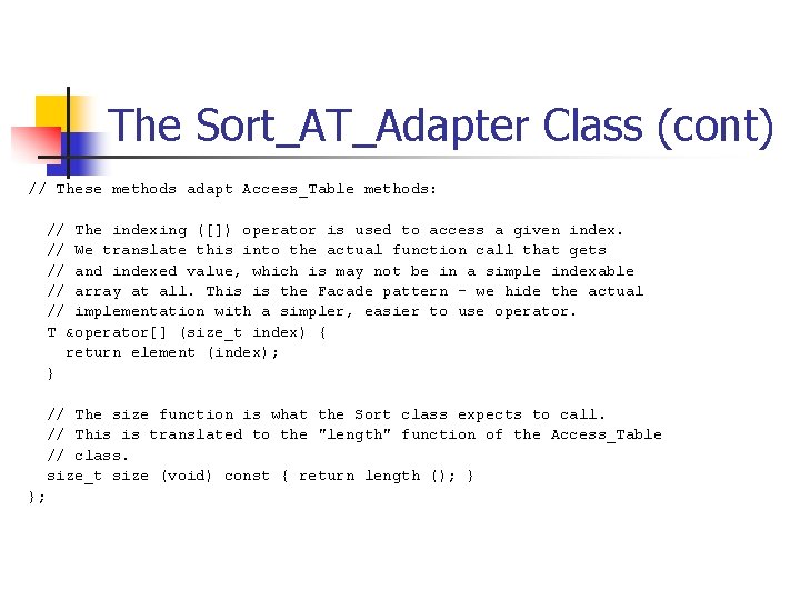The Sort_AT_Adapter Class (cont) // These methods adapt Access_Table methods: // The indexing ([])