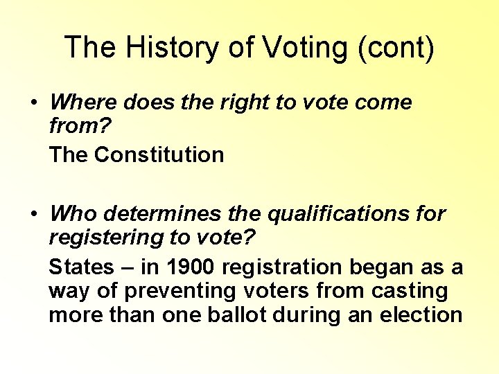 The History of Voting (cont) • Where does the right to vote come from? The History of Voting (cont) • Where does the right to vote come from?