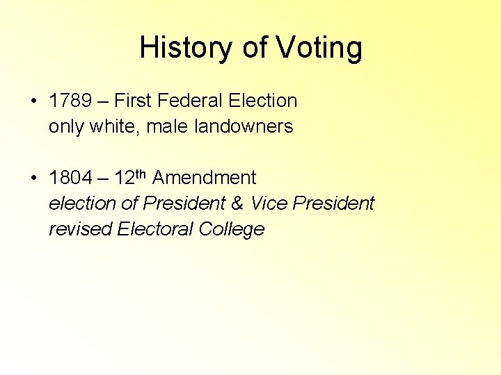 History of Voting • 1789 – First Federal Election only white, male landowners • History of Voting • 1789 – First Federal Election only white, male landowners •