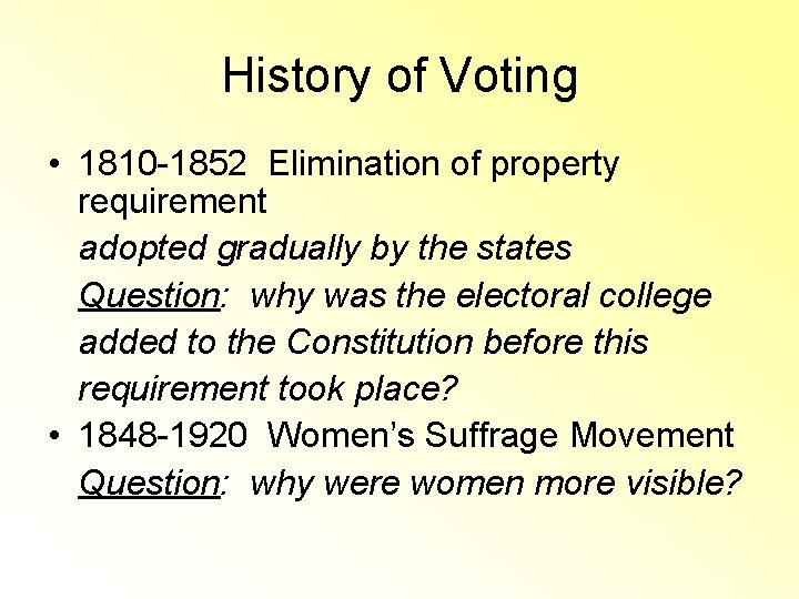 History of Voting • 1810 -1852 Elimination of property requirement adopted gradually by the History of Voting • 1810 -1852 Elimination of property requirement adopted gradually by the