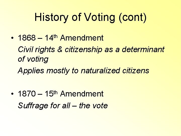 History of Voting (cont) • 1868 – 14 th Amendment Civil rights & citizenship History of Voting (cont) • 1868 – 14 th Amendment Civil rights & citizenship