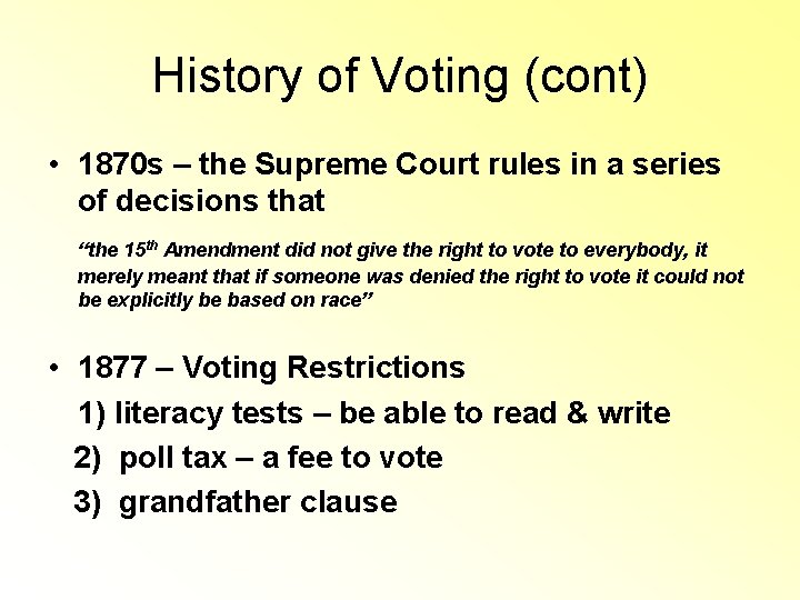 History of Voting (cont) • 1870 s – the Supreme Court rules in a History of Voting (cont) • 1870 s – the Supreme Court rules in a
