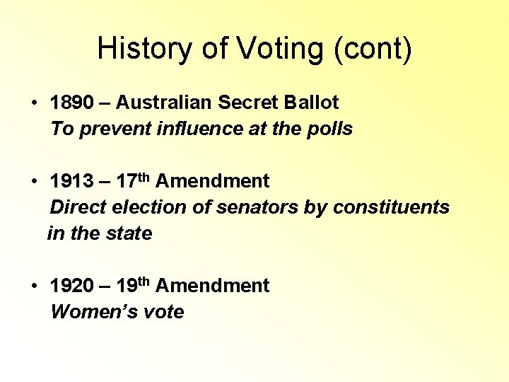 History of Voting (cont) • 1890 – Australian Secret Ballot To prevent influence at History of Voting (cont) • 1890 – Australian Secret Ballot To prevent influence at