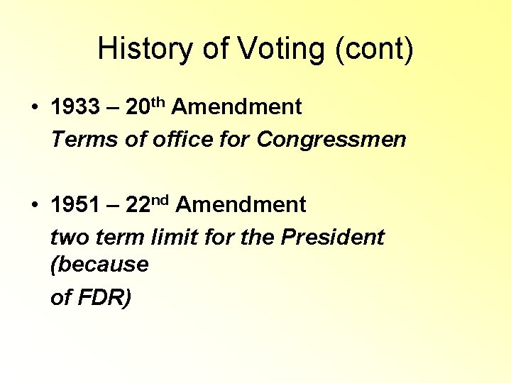 History of Voting (cont) • 1933 – 20 th Amendment Terms of office for History of Voting (cont) • 1933 – 20 th Amendment Terms of office for