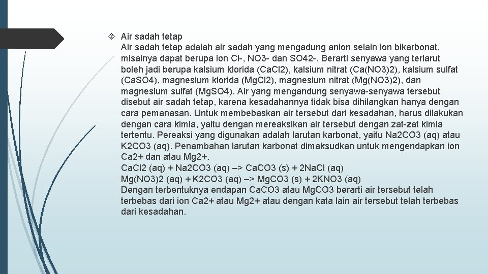  Air sadah tetap adalah air sadah yang mengadung anion selain ion bikarbonat, misalnya