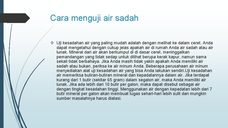 Cara menguji air sadah Uji kesadahan air yang paling mudah adalah dengan melihat ke
