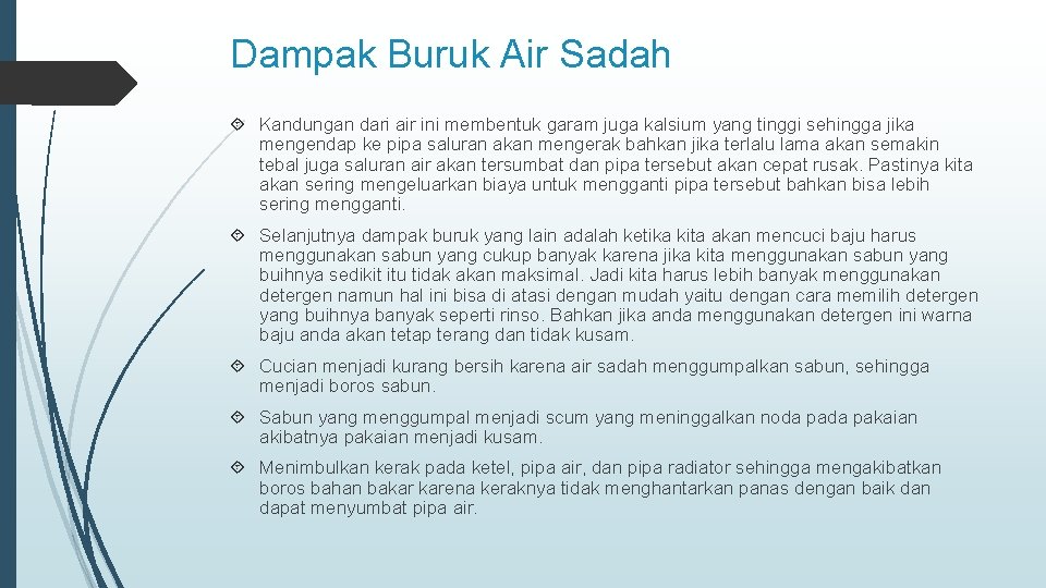 Dampak Buruk Air Sadah Kandungan dari air ini membentuk garam juga kalsium yang tinggi