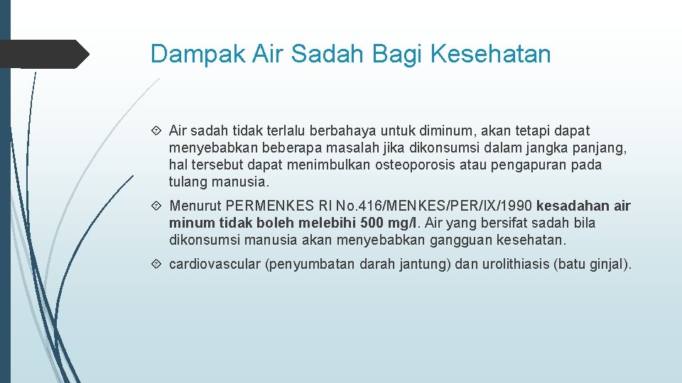 Dampak Air Sadah Bagi Kesehatan Air sadah tidak terlalu berbahaya untuk diminum, akan tetapi