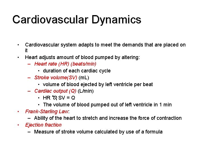 Cardiovascular Dynamics • • Cardiovascular system adapts to meet the demands that are placed