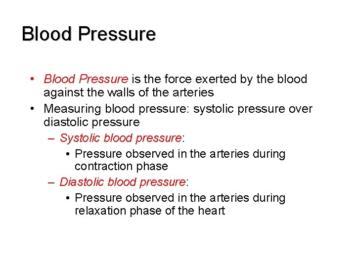 Blood Pressure • Blood Pressure is the force exerted by the blood against the