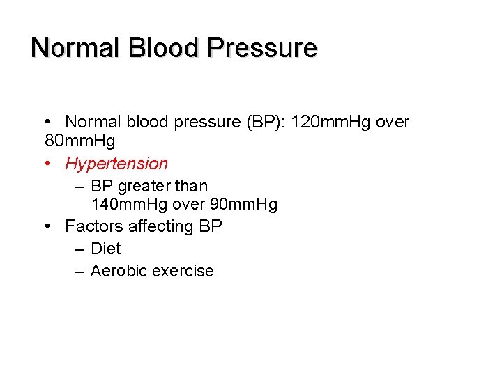 Normal Blood Pressure • Normal blood pressure (BP): 120 mm. Hg over 80 mm.