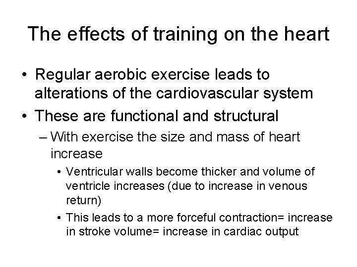 The effects of training on the heart • Regular aerobic exercise leads to alterations