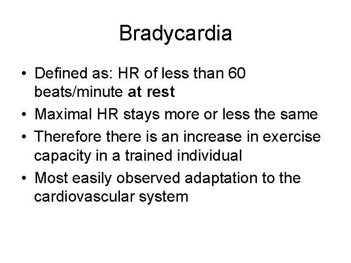 Bradycardia • Defined as: HR of less than 60 beats/minute at rest • Maximal