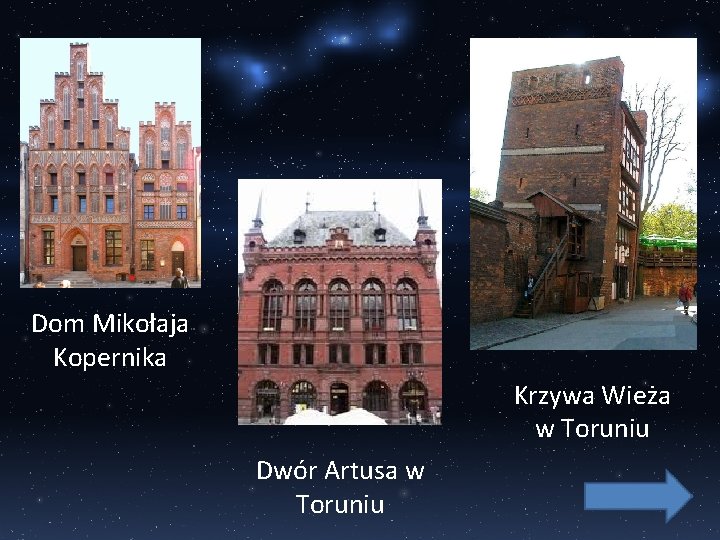 Dom Mikołaja Kopernika Krzywa Wieża w Toruniu Dwór Artusa w Toruniu 
