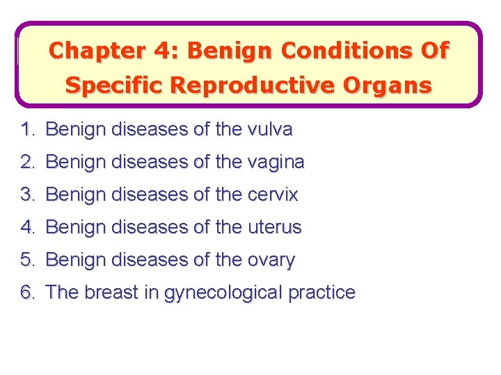 Chapter 4: Benign Conditions Of Specific Reproductive Organs 1. Benign diseases of the vulva