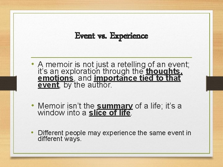 Event vs. Experience • A memoir is not just a retelling of an event;