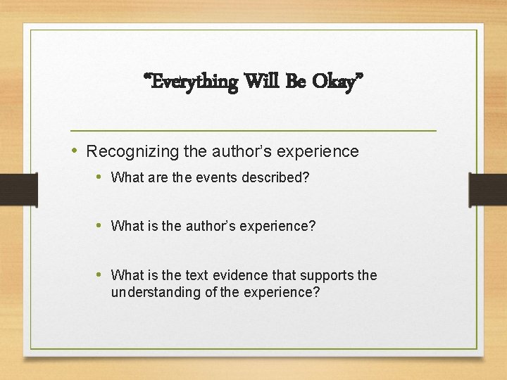 “Everything Will Be Okay” • Recognizing the author’s experience • What are the events