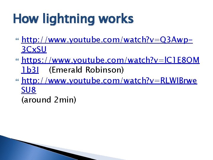 How lightning works http: //www. youtube. com/watch? v=Q 3 Awp 3 Cx. SU https: