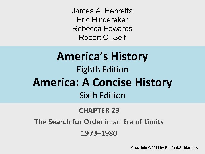 James A. Henretta Eric Hinderaker Rebecca Edwards Robert O. Self America’s History Eighth Edition