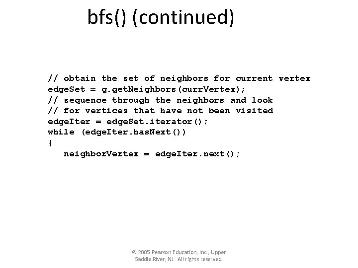 bfs() (continued) // obtain the set of neighbors for current vertex edge. Set =