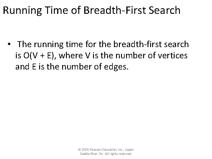 Running Time of Breadth-First Search • The running time for the breadth-first search is