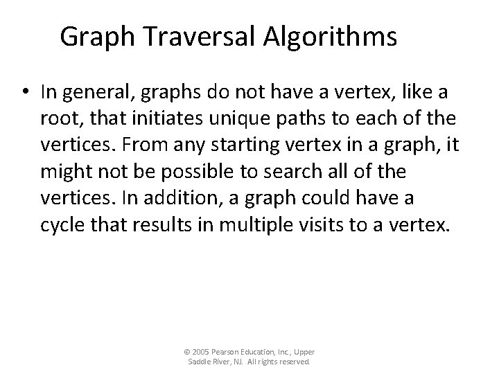 Graph Traversal Algorithms • In general, graphs do not have a vertex, like a