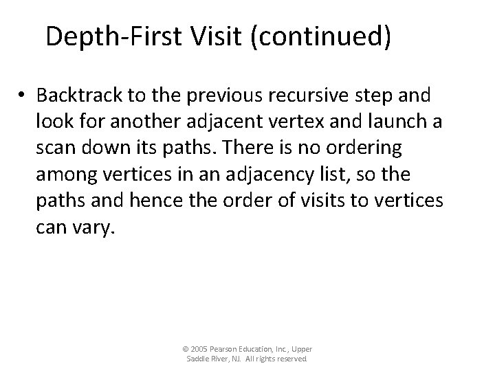 Depth-First Visit (continued) • Backtrack to the previous recursive step and look for another