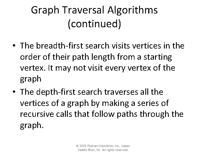 Graph Traversal Algorithms (continued) • The breadth-first search visits vertices in the order of